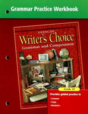June 5th, 2018 - Writer S Choice Grammar Practice Workbook Grade 10 By McGraw Hill Education 9780078233562 Available At Book Depository With Free Delivery Worldwide''KEY. . Writers choice grammar practice workbook grade 10 pdf